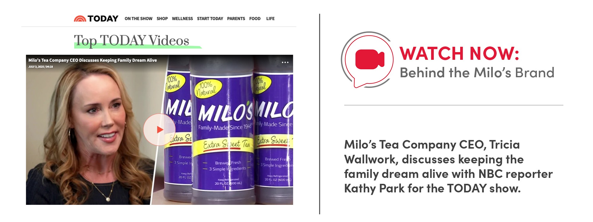 Watch Now:  Behind the Milo's Brand.  Milo's Tea Company CEO, Tricia Wallwork, discusses keeping the family dream alive with NBC reporter Kathy Park for the TODAY show.